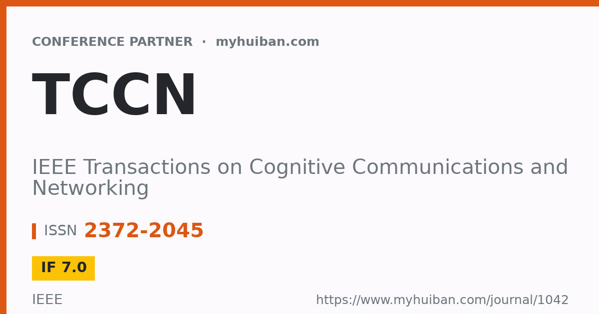 IEEE Transactions on Cognitive Communications an... (IF 7.0 ...