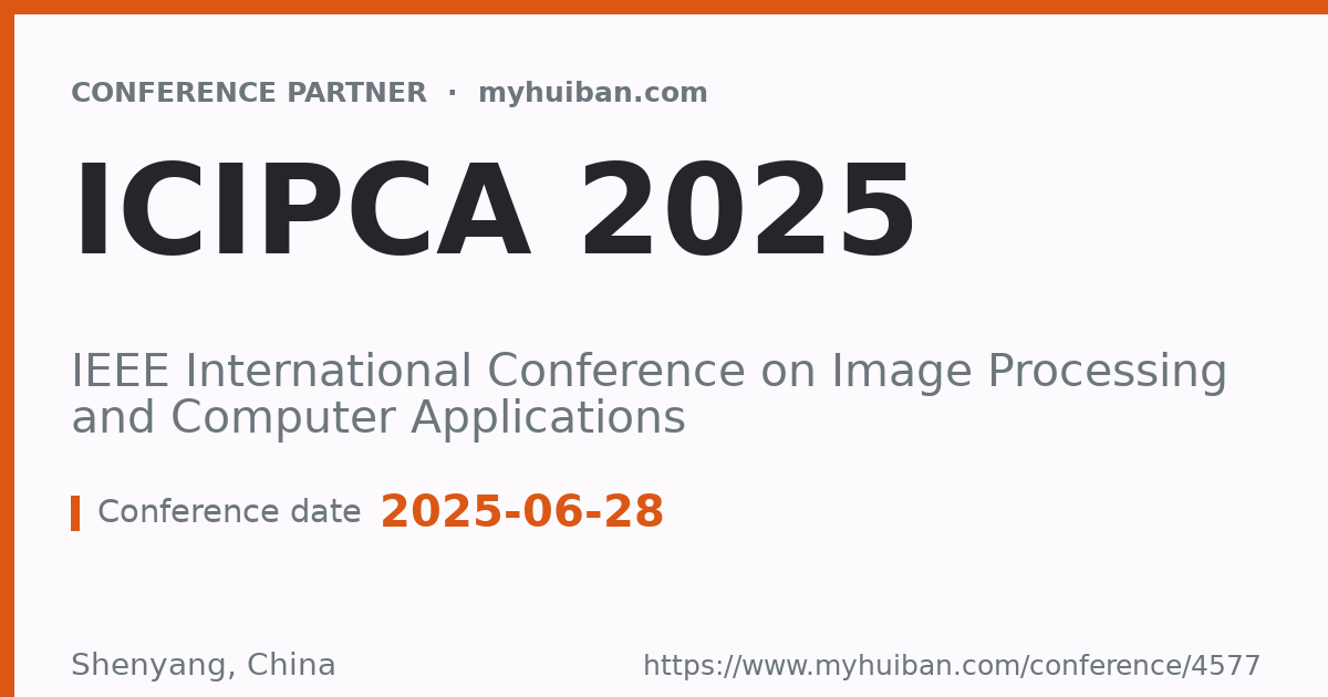 ICIPCA 2025: IEEE International Conference on Image Proce ...