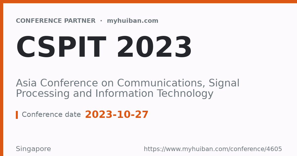CSPIT 2023: Asia Conference on Communications, Signal Pro ...