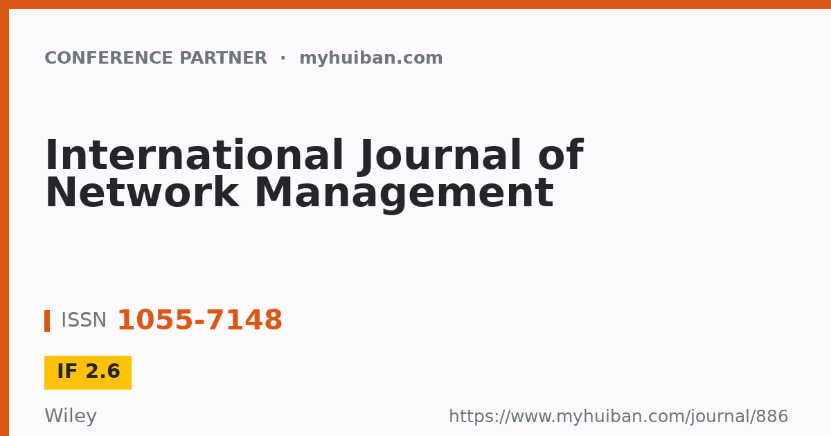 International Journal of Network Management (IF 2.6) - Conference Partner